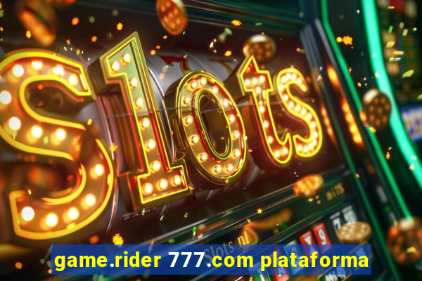 game.rider 777.com plataforma